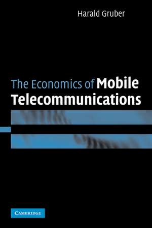 The Economics of Mobile Telecommunications de Harald Gruber