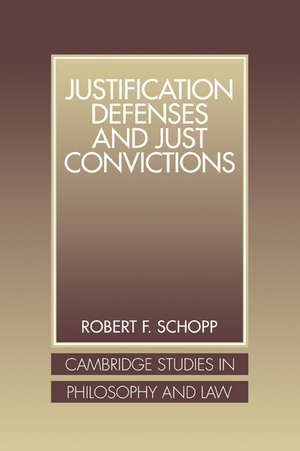 Justification Defenses and Just Convictions de Robert F. Schopp