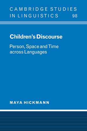 Children's Discourse: Person, Space and Time across Languages de Maya Hickmann