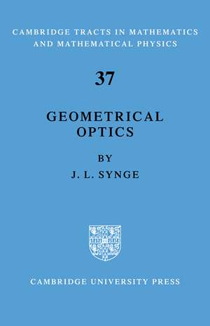 Geometrical Optics: An Introduction to Hamilton's Method de J. L. Synge