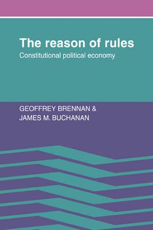 The Reason of Rules: Constitutional Political Economy de Geoffrey Brennan