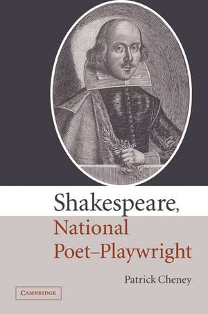 Shakespeare, National Poet-Playwright de Patrick Cheney