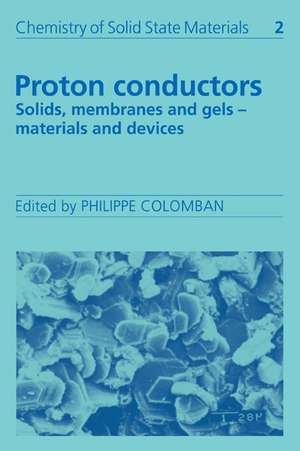 Proton Conductors: Solids, Membranes and Gels - Materials and Devices de Philippe Colomban