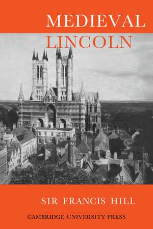 Medieval Lincoln de Francis Hill