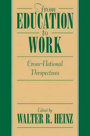 From Education to Work: Cross National Perspectives de Walter R. Heinz