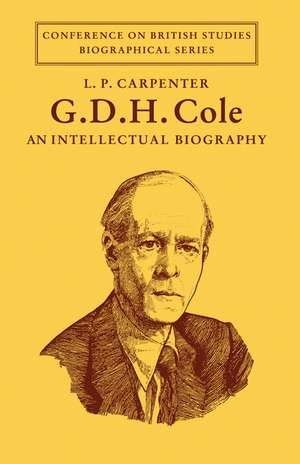 G. D. H. Cole: An Intellectual Biography de L. P. Carpenter