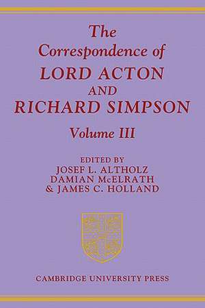 The Correspondence of Lord Acton and Richard Simpson: Volume 3 de Josef L. Altholz