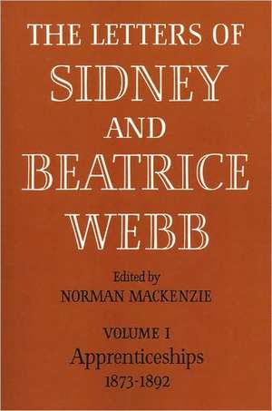 The Letters of Sidney and Beatrice Webb: Volume 1, Apprenticeships 1873-1892 de Norman Mackenzie