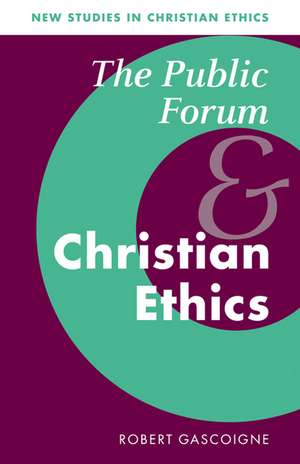 The Public Forum and Christian Ethics de Robert Gascoigne