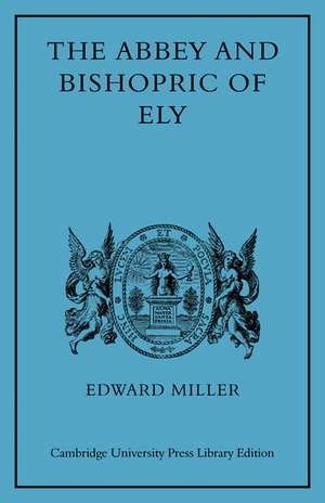 The Abbey and Bishopric of Ely de Edward Miller