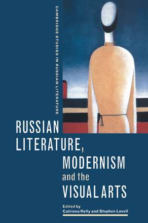 Russian Literature, Modernism and the Visual Arts de Catriona Kelly