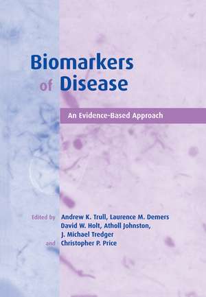 Biomarkers of Disease: An Evidence-Based Approach de Andrew K. Trull