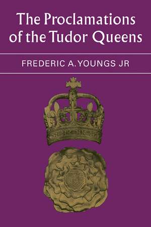 The Proclamations of the Tudor Queens de Jr. Frederic a. Youngs