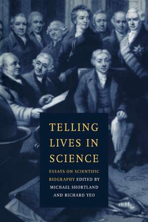 Telling Lives in Science: Essays on Scientific Biography de Michael Shortland