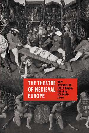 The Theatre of Medieval Europe: New Research in Early Drama de Eckehard Simon