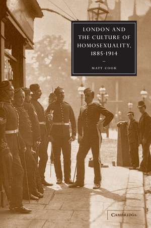 London and the Culture of Homosexuality, 1885–1914 de Matt Cook