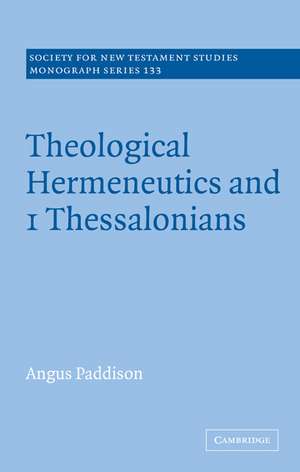 Theological Hermeneutics and 1 Thessalonians de Angus Paddison