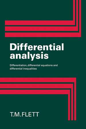 Differential Analysis: Differentiation, Differential Equations and Differential Inequalities de T. M. Flett