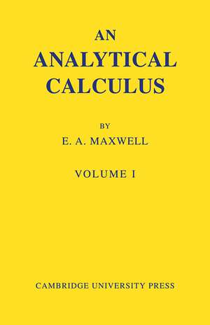 An Analytical Calculus: Volume 1: For School and University de E. A. Maxwell