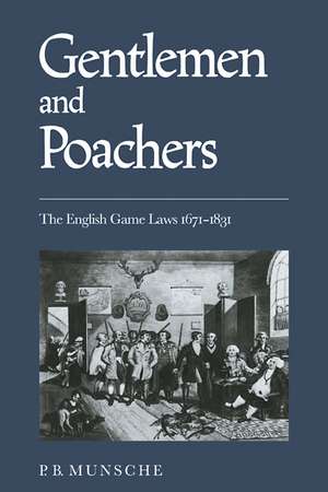 Gentlemen and Poachers: The English Game Laws 1671–1831 de Munsche