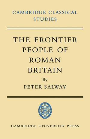 The Frontier People of Roman Britain de Peter Salway