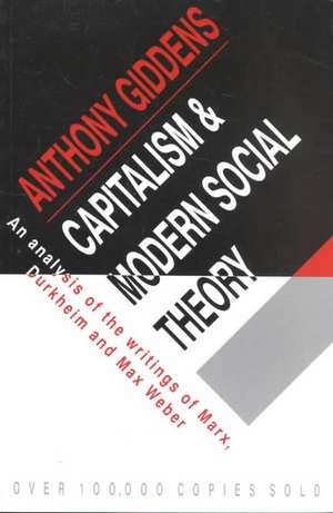 Capitalism and Modern Social Theory: An Analysis of the Writings of Marx, Durkheim and Max Weber de Anthony Giddens