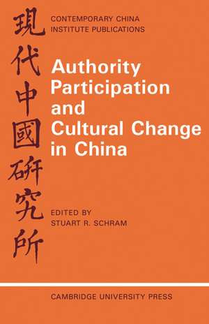 Authority Participation and Cultural Change in China: Essays by a European Study Group de Stuart R. Schram