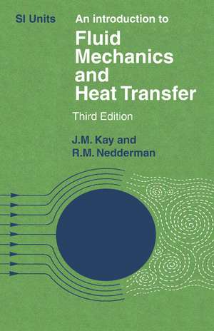 An Introduction to Fluid Mechanics and Heat Transfer: With Applications in Chemical and Mechanical Process Engineering de J. M. Kay