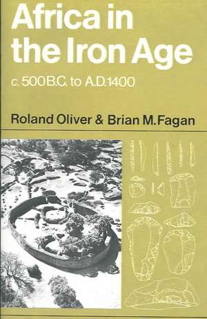 Africa in the Iron Age: c.500 BC–1400 AD de Roland Oliver