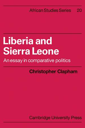 Liberia and Sierra Leone: An Essay in Comparative Politics de Christopher Clapham