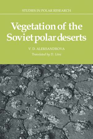 Vegetation of the Soviet Polar Deserts de V. D. Aleksandrova