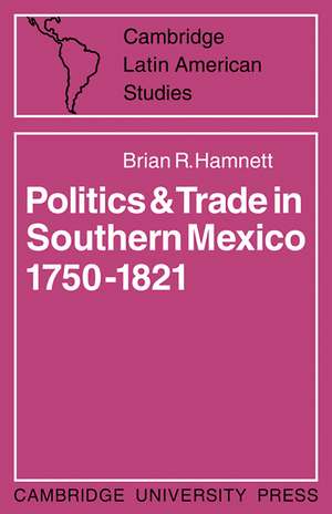 Politics and Trade in Mexico 1750–1821 de Brian R. Hamnett