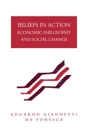 Beliefs in Action: Economic Philosophy and Social Change de Eduardo Giannetti Da Fonseca