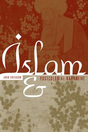 Islam and Postcolonial Narrative de John Erickson