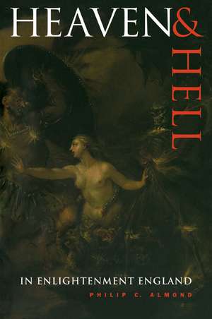 Heaven and Hell in Enlightenment England de Philip C. Almond