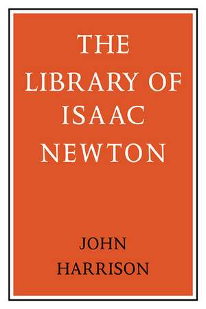 The Library of Isaac Newton de John Harrison