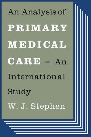 An Analysis of Primary Medical Care: An International Study de W. J. Stephen