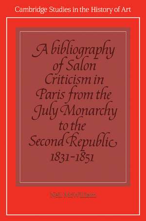 A Bibliography of Salon Criticism in Paris from the July Monarchy to the Second Republic, 1831–1851: Volume 2 de Neil McWilliam