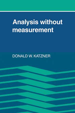 Analysis Without Measurement de Donald W. Katzner