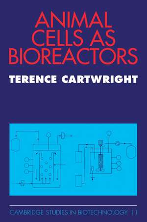 Animal Cells as Bioreactors de Terence Cartwright