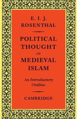 Political Thought in Medieval Islam: An Introductory Outline de Erwin I. J. Rosenthal