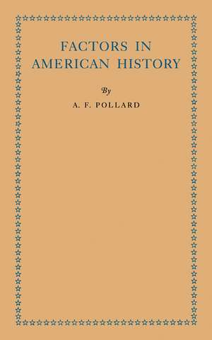 Factors in American History de A. F. Pollard