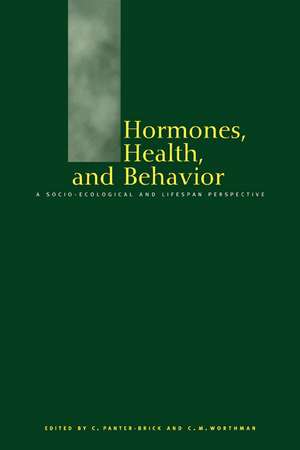 Hormones, Health and Behaviour: A Socio-ecological and Lifespan Perspective de Catherine Panter-Brick