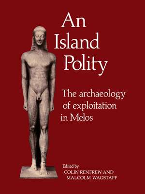 An Island Polity: The Archaeology of Exploitation in Melos de Colin Renfrew