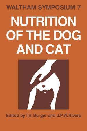 Nutrition of the Dog and Cat: Waltham Symposium Number 7 de I. H. Burger