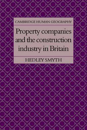 Property Companies and the Construction Industry in Britain de Hedley Smyth