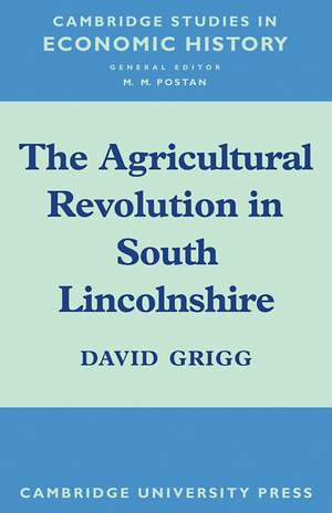 The Agricultural Revolution in South Lincolnshire de David Grigg