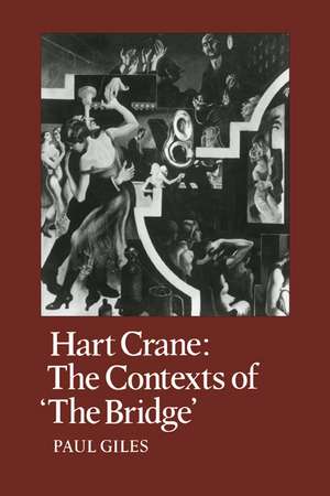 Hart Crane: The Contexts of "The Bridge" de Paul Giles