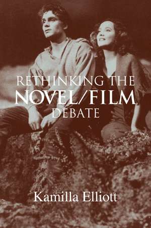 Rethinking the Novel/Film Debate de Kamilla Elliott