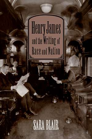 Henry James and the Writing of Race and Nation de Sara Blair